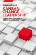 Kanban Change Leadership di Leopold edito da John Wiley & Sons