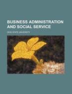 Business Administration and Social Service di Ohio State University edito da Rarebooksclub.com