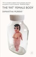 The 'Fat' Female Body di S. Murray edito da Palgrave Macmillan UK