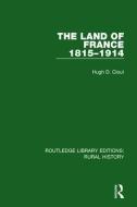 The Land of France 1815-1914 di Hugh D. Clout edito da Taylor & Francis Ltd