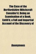 The Case Of The Hertfordshire Witchcraft di Anonymous, Books Group edito da General Books