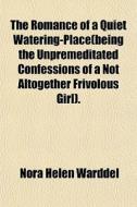 The Romance Of A Quiet Watering-place Be di Nora Helen Warddel edito da General Books