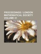 Proceedings - London Mathematical Society Volume 31 di Books Group edito da Rarebooksclub.com