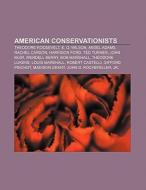 American conservationists di Source Wikipedia edito da Books LLC, Reference Series
