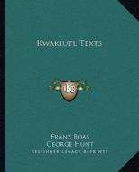 Kwakiutl Texts di Franz Boas, George Hunt edito da Kessinger Publishing