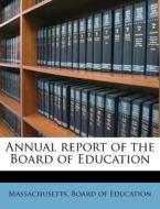 Annual Report Of The Board Of Education edito da Nabu Press