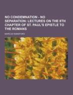 No Condemnation - No Separation di Marcus Rainsford edito da Theclassics.us