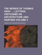 The Works of Thomas Gray Volume 3 di Thomas Gray edito da Rarebooksclub.com