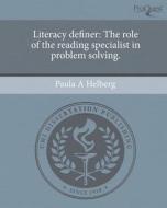 Literacy Definer: The Role of the Reading Specialist in Problem Solving. di Paula A. Helberg edito da Proquest, Umi Dissertation Publishing