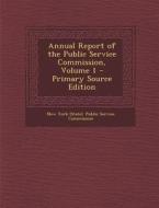 Annual Report of the Public Service Commission, Volume 1 edito da Nabu Press