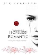 Memoirs of A Hopeless Romantic (Hardcover Special edition) di C. Z. Hamilton edito da Lulu.com