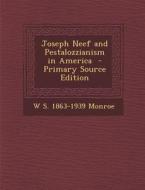Joseph Neef and Pestalozzianism in America di W. S. 1863-1939 Monroe edito da Nabu Press