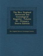 The New England Historical and Genealogical Register, Volume 44 - Primary Source Edition edito da Nabu Press