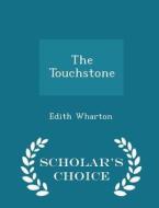 The Touchstone - Scholar's Choice Edition di Edith Wharton edito da Scholar's Choice