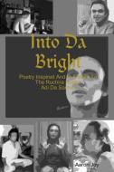 Into Da Bright di Aaron Joy, Marino Lee Ann B. edito da Lulu.com