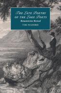 The Late Poetry of the Lake Poets di Tim Fulford edito da Cambridge University Press