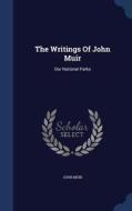 The Writings Of John Muir di John Muir edito da Sagwan Press