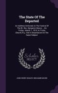 The State Of The Departed di John Henry Hobart, Benjamin Moore edito da Palala Press