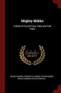 Mighty Mikko: A Book of Finnish Fairy Tales and Folk Tales di Bruce Rogers, Parker Fillmore, Pforzheimer Bruce Rogers Collection Dlc edito da CHIZINE PUBN