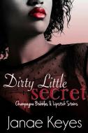Dirty Little Secret di Janae Keyes edito da Lulu.com