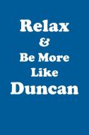 Relax & Be More Like Duncan Affirmations Workbook Positive Affirmations Workbook Includes di Affirmations World edito da Positive Life
