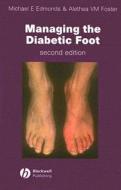 Managing The Diabetic Foot di #Edmonds,  Michael E. Foster,  Alethea V.m.,  Ba,  Pgce,  Dpodm,  Mchs,  Srch edito da John Wiley And Sons Ltd