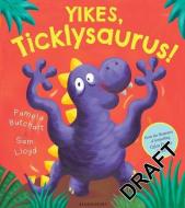 Yikes, Ticklysaurus! di Pamela Butchart edito da Bloomsbury Publishing PLC