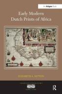 Early Modern Dutch Prints of Africa di Elizabeth A. Sutton edito da Routledge