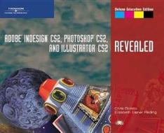 Adobe InDesign CS2, Photoshop CS2, and Illustrator CS2, Revealed, Deluxe Education Edition di Chris Botello edito da Cengage Learning