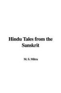 Hindu Tales from the Sanskrit di S. M. Mitra, Nancy Bell edito da IndyPublish.com
