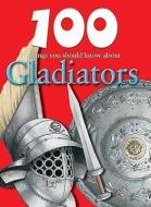 100 Things You Should Know about Gladiators di Rupert Matthews edito da MASON CREST PUBL