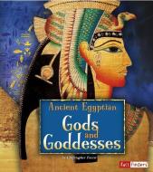 Ancient Egyptian Gods and Goddesses di Christopher Forest edito da CAPSTONE PR