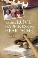 Family Love, Happiness to Heartache: Family Love, Tragedy, Redemption di E. "Rabbit" Jac Ray E. "Rabbit" Jackson, Ray E. Rabbit Jackson edito da AUTHORHOUSE