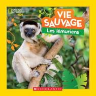National Geographic Kids: Vie Sauvage: Les Lémuriens di Alli Brydon edito da SCHOLASTIC