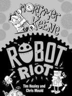 Mortimer Keene: Robot Riot di Tim Healey edito da Hachette Children's Group