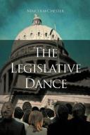 The Legislative Dance di Malcolm Chester edito da iUniverse