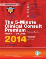The 5-minute Clinical Consult Premium di Frank J. Domino, Robert A. Baldor, Jill A. Grimes, Jeremy Golding edito da Lippincott Williams And Wilkins