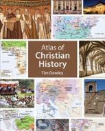 Atlas of Christian History di Tim Dowley edito da Fortress Press,U.S.