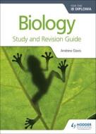 Biology for the IB Diploma Study and Revision Guide di Andrew Davis, C. J. Clegg edito da Hodder Education Group