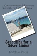 Searching for a Silver Lining di Mrs Cherrone Marie Davis edito da Createspace