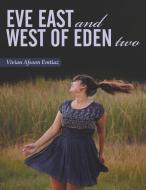 Eve East and West of Eden Two di Vivian Afsoon Emtiaz edito da AuthorHouse