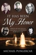It Has Been My Honor: The Life Stories O di MICHAEL PUNGERCAR edito da Lightning Source Uk Ltd