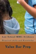Law School MBE: Evidence: In This Volume of MBE Questions and Answers the Foremost Budget Law School in the Country Brings You Into th di Value Bar Prep edito da Createspace