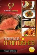 Marvelous Main Dishes di Maggie &. Brooke edito da Createspace