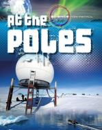 At the Poles di Louise A. Spilsbury, Richard Spilsbury edito da Gareth Stevens Publishing