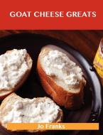 Goat Cheese Greats di Jo Franks edito da Emereo Publishing