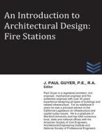 An Introduction to Architectural Design: Fire Stations di J. Paul Guyer edito da Createspace