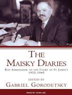 The Maisky Diaries: Red Ambassador to the Court of St James's, 1932-1943 di Gabriel Gorodetsky edito da Tantor Audio