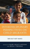 Interdisciplinary Perspectives on Child Migrants edito da Lexington Books