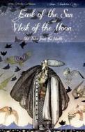 East of the Sun and West of the Moon: Old Tales from the North di Peter Christen Asbjornsen, Jorgen Moe edito da Createspace